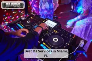 Best DJ Services in Miami